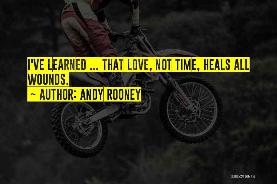 Andy Rooney Quotes: I've Learned ... That Love, Not Time, Heals All Wounds.