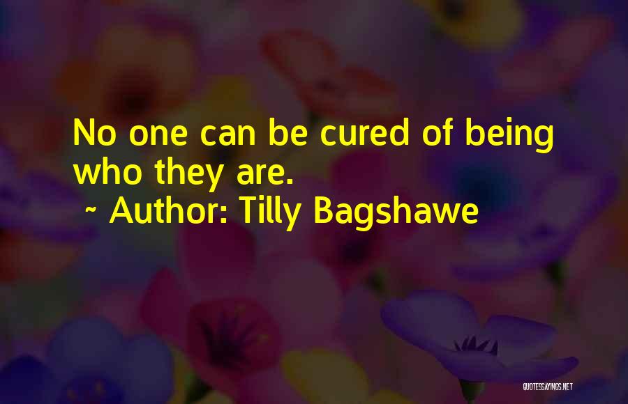 Tilly Bagshawe Quotes: No One Can Be Cured Of Being Who They Are.