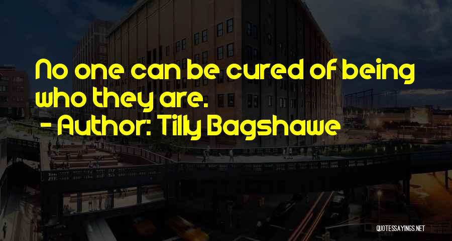 Tilly Bagshawe Quotes: No One Can Be Cured Of Being Who They Are.