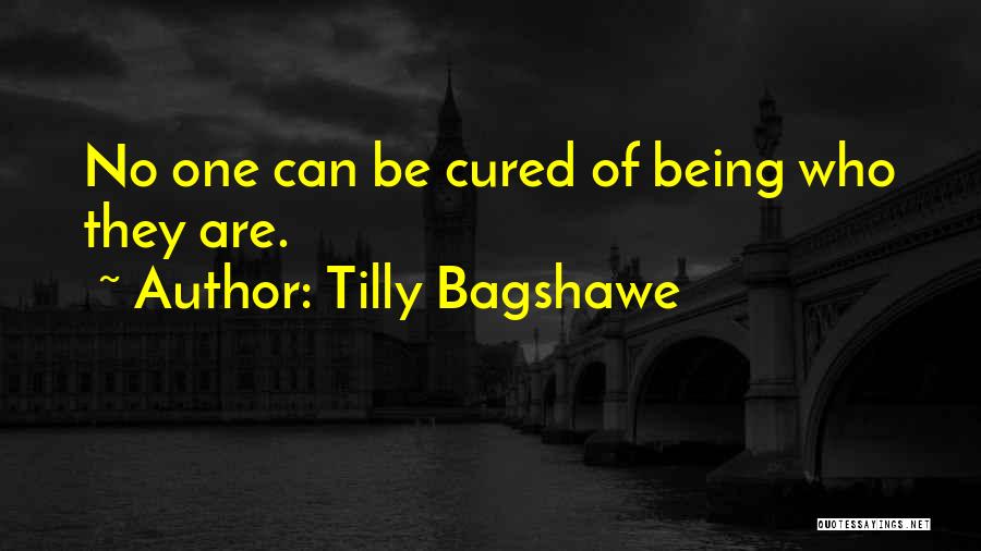 Tilly Bagshawe Quotes: No One Can Be Cured Of Being Who They Are.