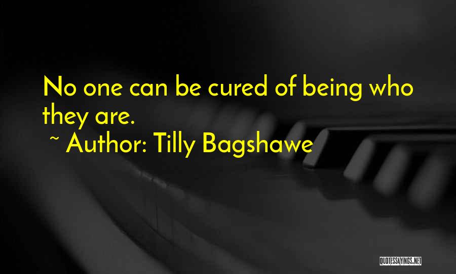 Tilly Bagshawe Quotes: No One Can Be Cured Of Being Who They Are.
