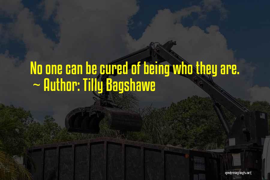 Tilly Bagshawe Quotes: No One Can Be Cured Of Being Who They Are.