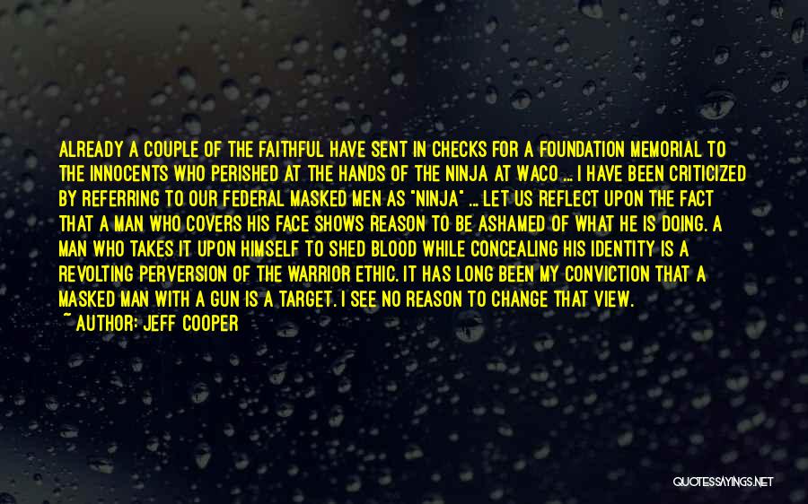 Jeff Cooper Quotes: Already A Couple Of The Faithful Have Sent In Checks For A Foundation Memorial To The Innocents Who Perished At