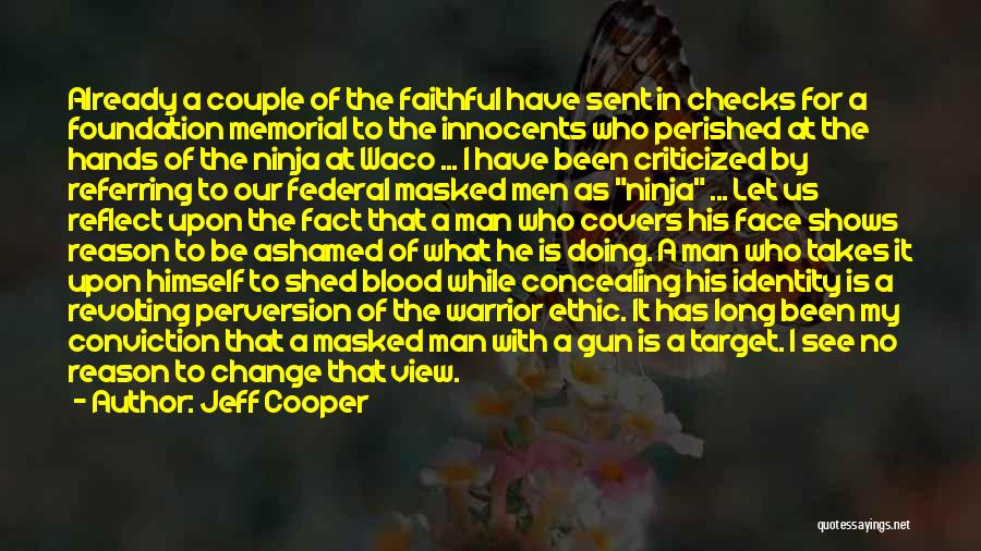 Jeff Cooper Quotes: Already A Couple Of The Faithful Have Sent In Checks For A Foundation Memorial To The Innocents Who Perished At