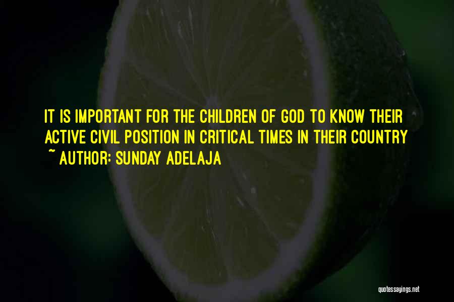 Sunday Adelaja Quotes: It Is Important For The Children Of God To Know Their Active Civil Position In Critical Times In Their Country