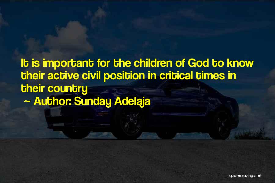 Sunday Adelaja Quotes: It Is Important For The Children Of God To Know Their Active Civil Position In Critical Times In Their Country