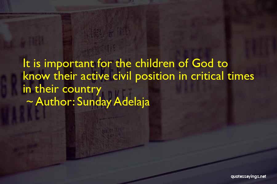 Sunday Adelaja Quotes: It Is Important For The Children Of God To Know Their Active Civil Position In Critical Times In Their Country