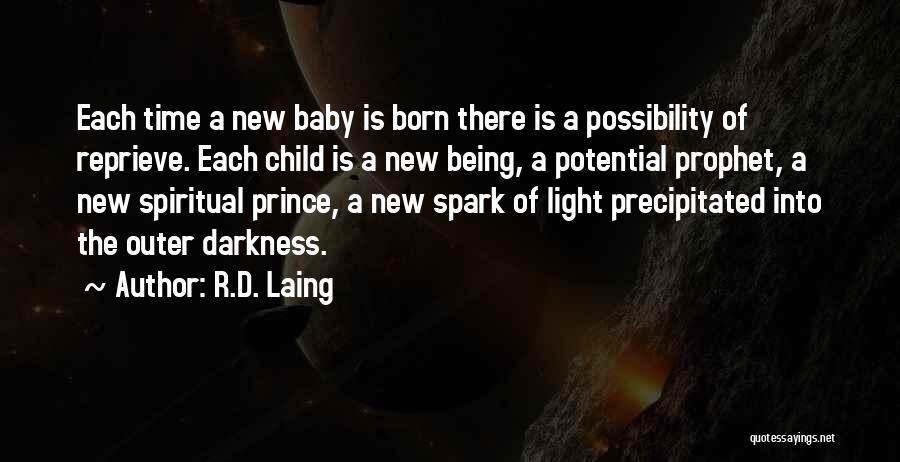 R.D. Laing Quotes: Each Time A New Baby Is Born There Is A Possibility Of Reprieve. Each Child Is A New Being, A