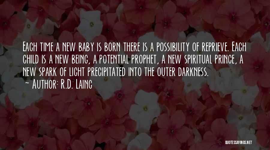 R.D. Laing Quotes: Each Time A New Baby Is Born There Is A Possibility Of Reprieve. Each Child Is A New Being, A