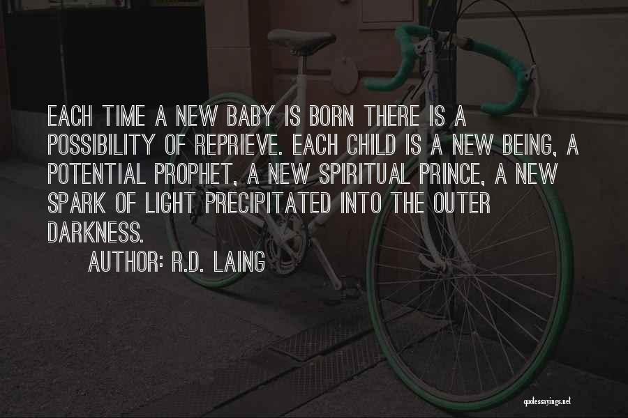 R.D. Laing Quotes: Each Time A New Baby Is Born There Is A Possibility Of Reprieve. Each Child Is A New Being, A