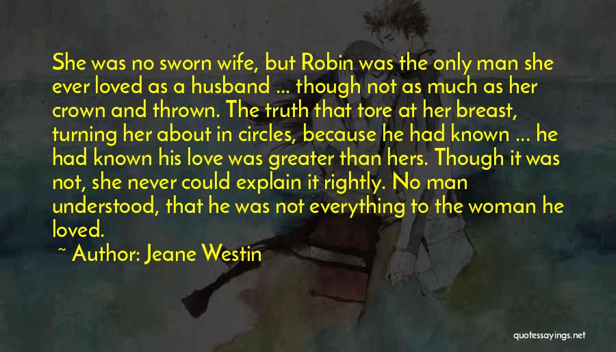 Jeane Westin Quotes: She Was No Sworn Wife, But Robin Was The Only Man She Ever Loved As A Husband ... Though Not
