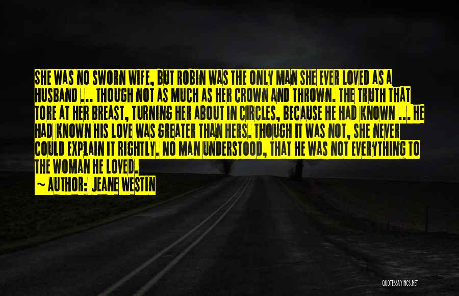 Jeane Westin Quotes: She Was No Sworn Wife, But Robin Was The Only Man She Ever Loved As A Husband ... Though Not