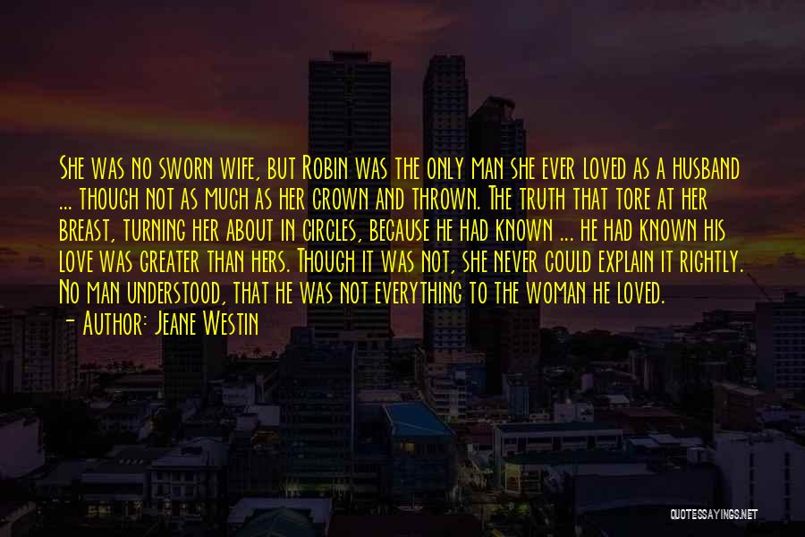 Jeane Westin Quotes: She Was No Sworn Wife, But Robin Was The Only Man She Ever Loved As A Husband ... Though Not