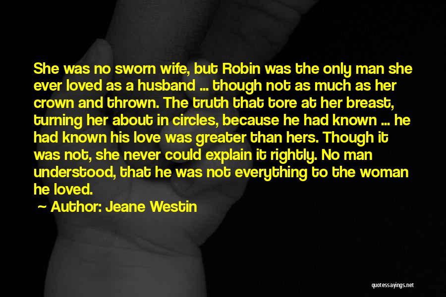 Jeane Westin Quotes: She Was No Sworn Wife, But Robin Was The Only Man She Ever Loved As A Husband ... Though Not