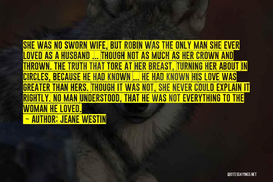 Jeane Westin Quotes: She Was No Sworn Wife, But Robin Was The Only Man She Ever Loved As A Husband ... Though Not