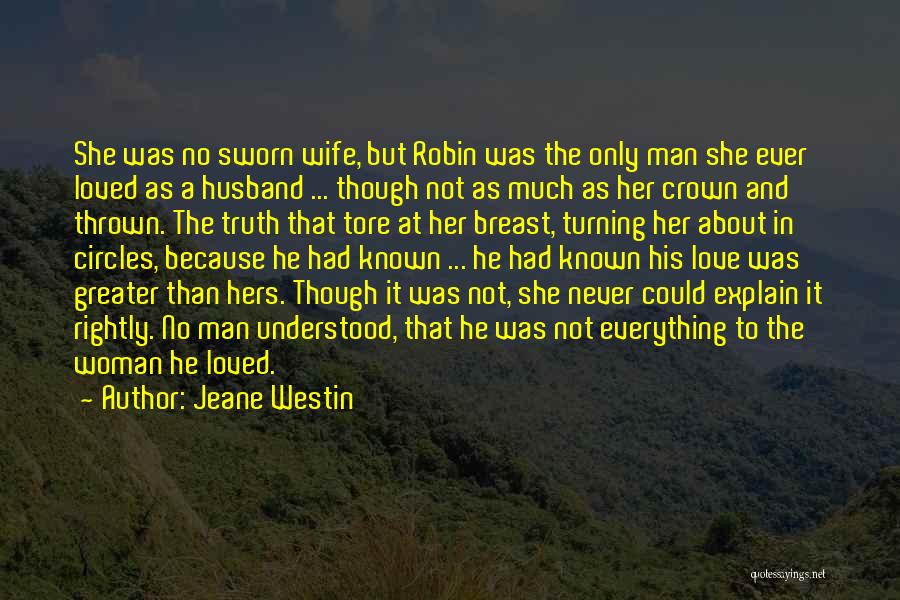 Jeane Westin Quotes: She Was No Sworn Wife, But Robin Was The Only Man She Ever Loved As A Husband ... Though Not