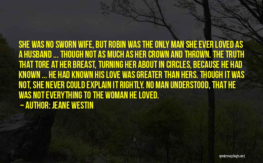 Jeane Westin Quotes: She Was No Sworn Wife, But Robin Was The Only Man She Ever Loved As A Husband ... Though Not
