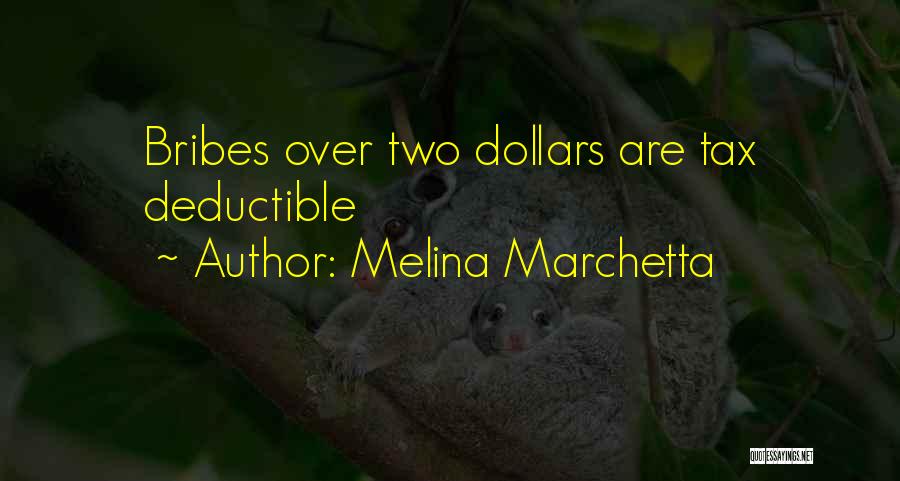 Melina Marchetta Quotes: Bribes Over Two Dollars Are Tax Deductible