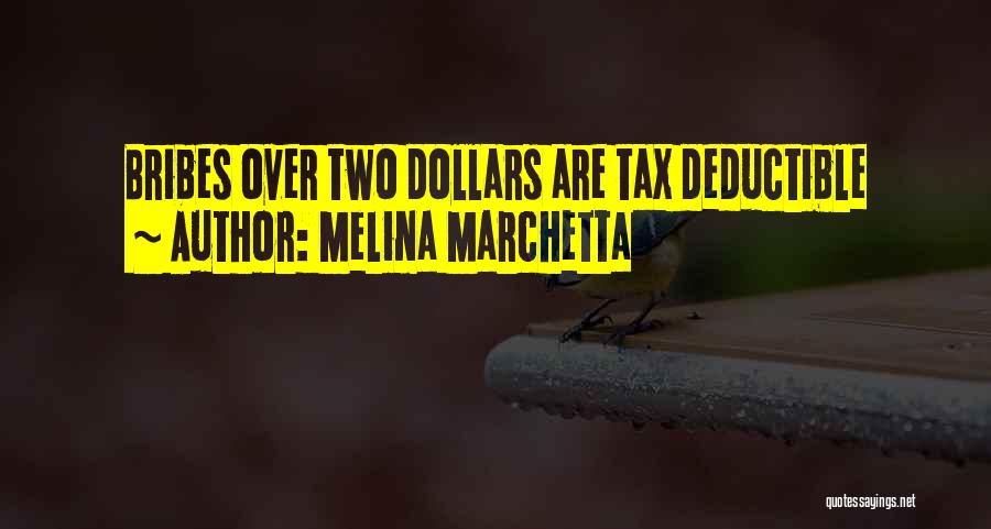 Melina Marchetta Quotes: Bribes Over Two Dollars Are Tax Deductible