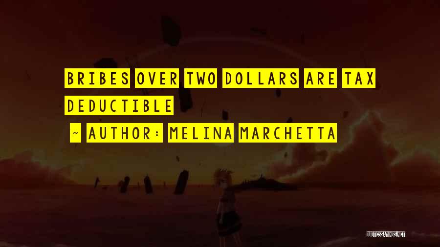 Melina Marchetta Quotes: Bribes Over Two Dollars Are Tax Deductible