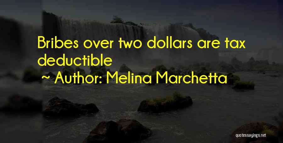 Melina Marchetta Quotes: Bribes Over Two Dollars Are Tax Deductible