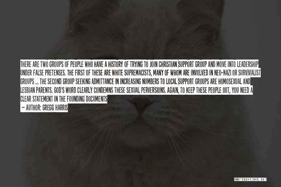 Gregg Harris Quotes: There Are Two Groups Of People Who Have A History Of Trying To Join Christian Support Group And Move Into