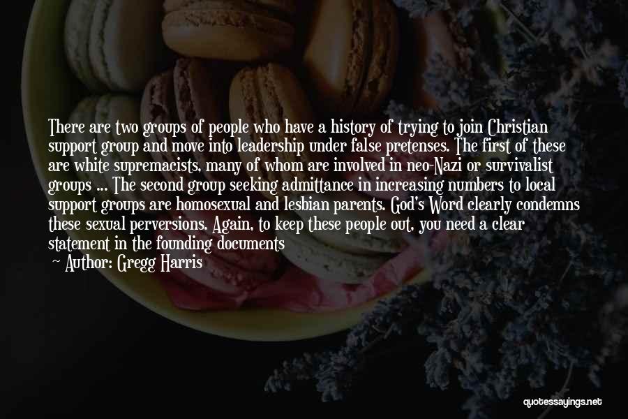 Gregg Harris Quotes: There Are Two Groups Of People Who Have A History Of Trying To Join Christian Support Group And Move Into