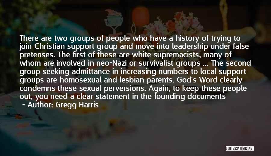 Gregg Harris Quotes: There Are Two Groups Of People Who Have A History Of Trying To Join Christian Support Group And Move Into