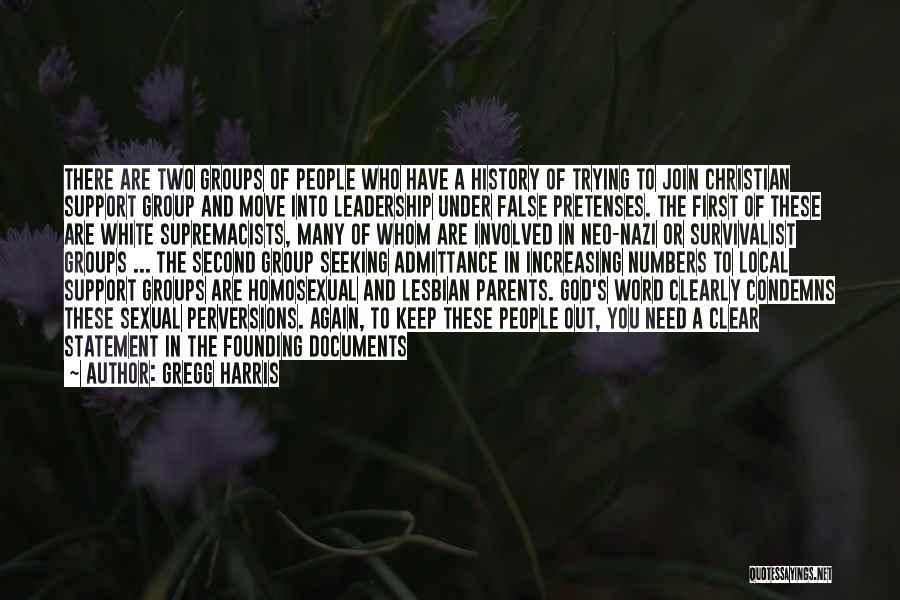 Gregg Harris Quotes: There Are Two Groups Of People Who Have A History Of Trying To Join Christian Support Group And Move Into
