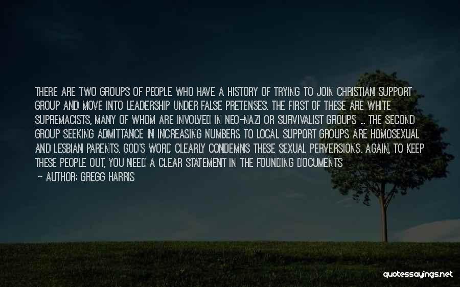 Gregg Harris Quotes: There Are Two Groups Of People Who Have A History Of Trying To Join Christian Support Group And Move Into