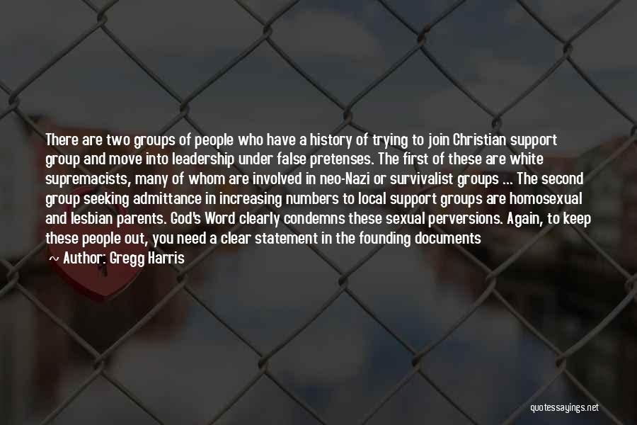 Gregg Harris Quotes: There Are Two Groups Of People Who Have A History Of Trying To Join Christian Support Group And Move Into