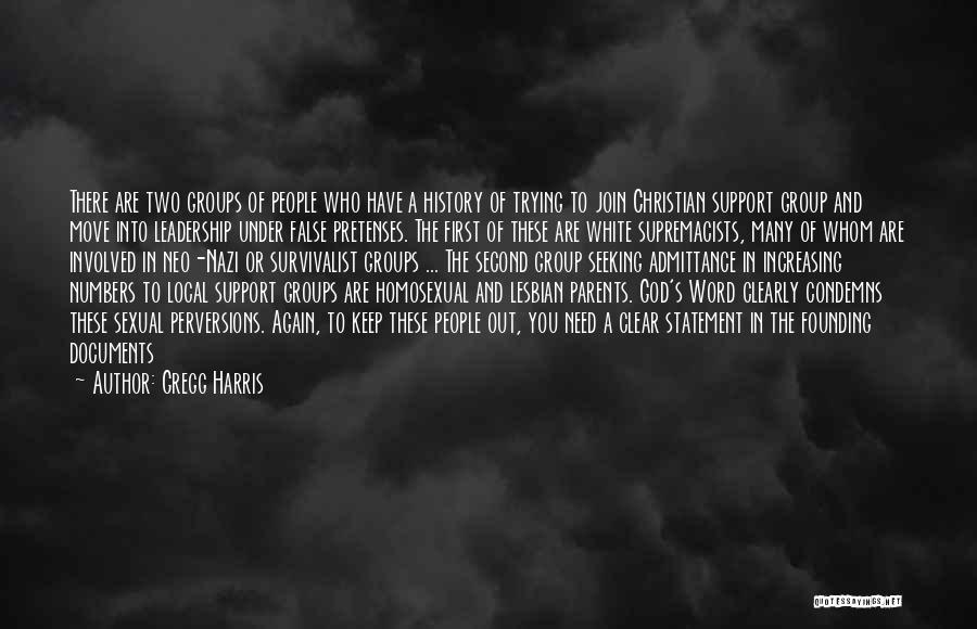 Gregg Harris Quotes: There Are Two Groups Of People Who Have A History Of Trying To Join Christian Support Group And Move Into