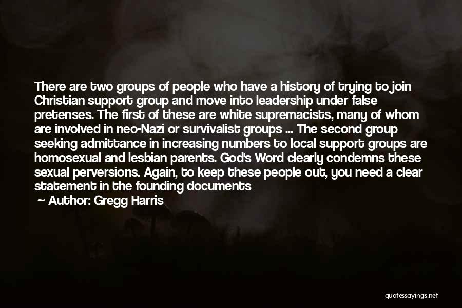 Gregg Harris Quotes: There Are Two Groups Of People Who Have A History Of Trying To Join Christian Support Group And Move Into