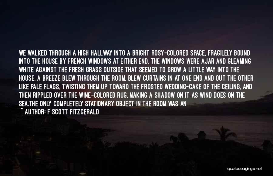 F Scott Fitzgerald Quotes: We Walked Through A High Hallway Into A Bright Rosy-colored Space, Fragilely Bound Into The House By French Windows At