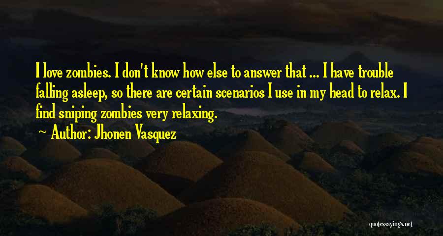 Jhonen Vasquez Quotes: I Love Zombies. I Don't Know How Else To Answer That ... I Have Trouble Falling Asleep, So There Are