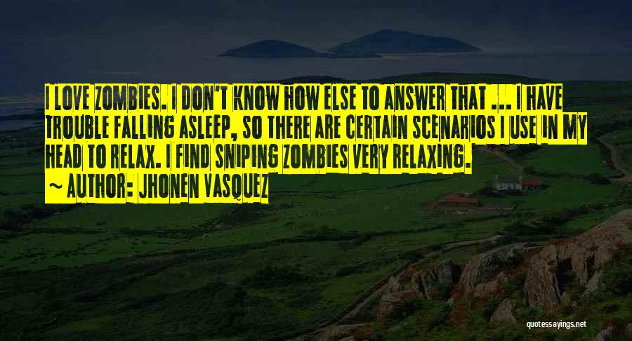 Jhonen Vasquez Quotes: I Love Zombies. I Don't Know How Else To Answer That ... I Have Trouble Falling Asleep, So There Are