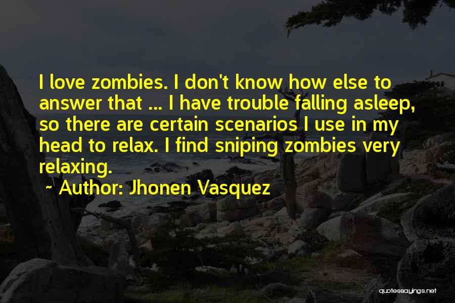 Jhonen Vasquez Quotes: I Love Zombies. I Don't Know How Else To Answer That ... I Have Trouble Falling Asleep, So There Are