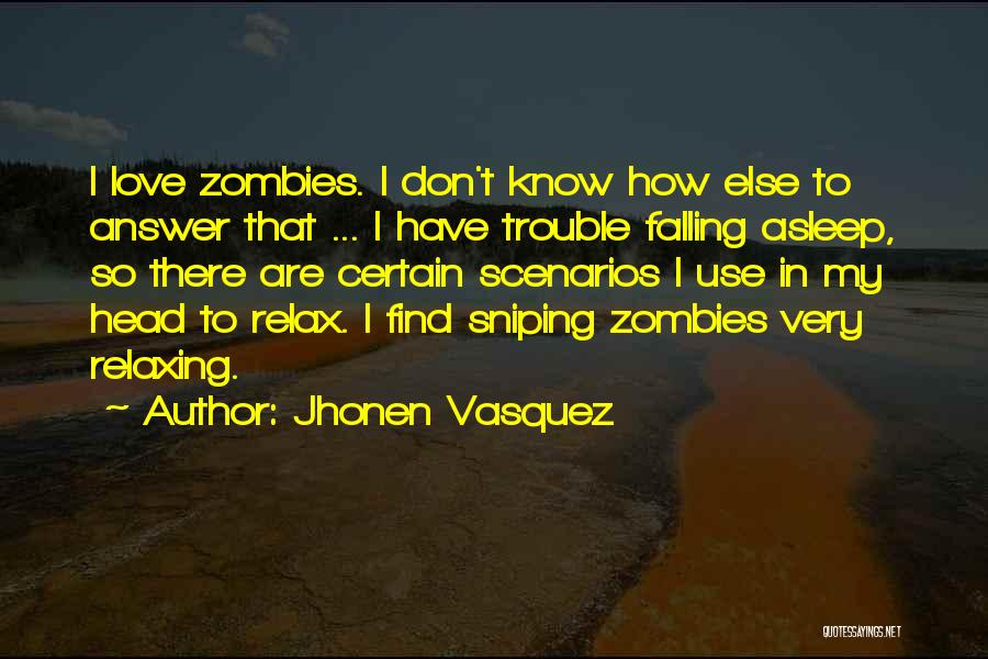 Jhonen Vasquez Quotes: I Love Zombies. I Don't Know How Else To Answer That ... I Have Trouble Falling Asleep, So There Are