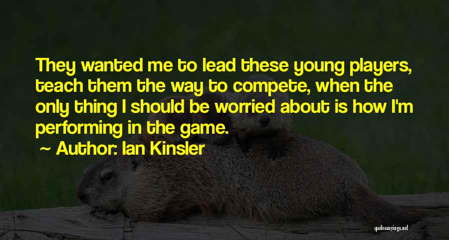 Ian Kinsler Quotes: They Wanted Me To Lead These Young Players, Teach Them The Way To Compete, When The Only Thing I Should