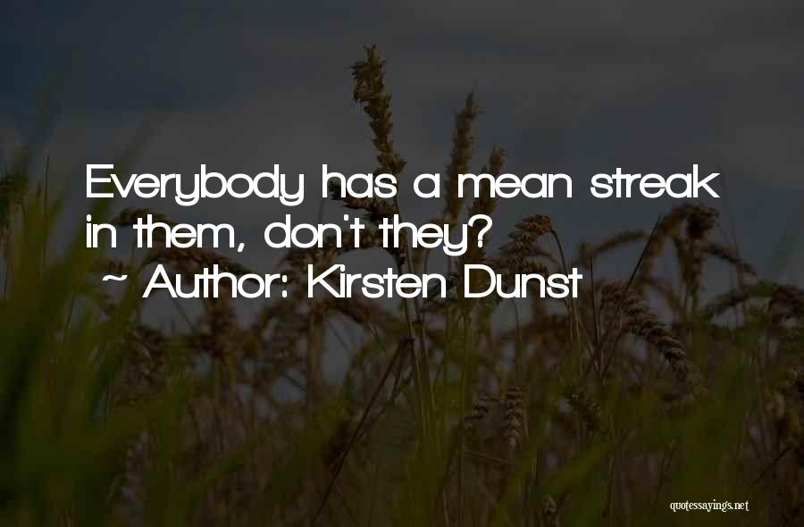 Kirsten Dunst Quotes: Everybody Has A Mean Streak In Them, Don't They?