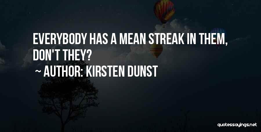 Kirsten Dunst Quotes: Everybody Has A Mean Streak In Them, Don't They?