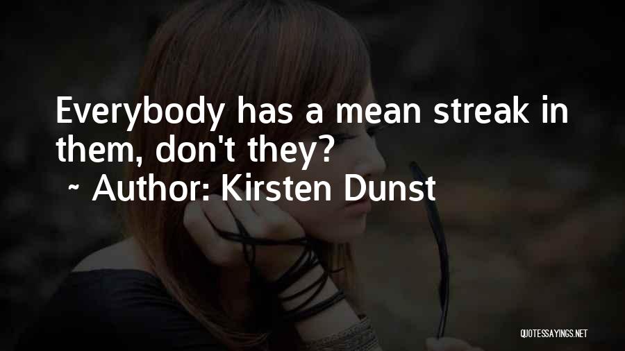 Kirsten Dunst Quotes: Everybody Has A Mean Streak In Them, Don't They?