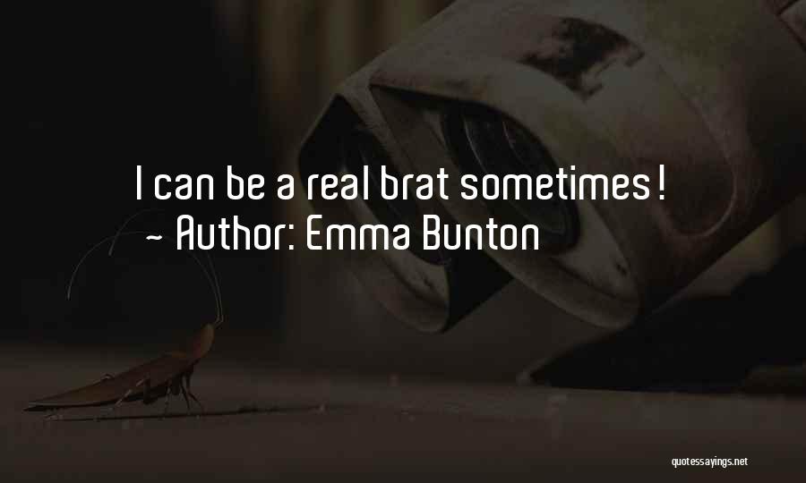 Emma Bunton Quotes: I Can Be A Real Brat Sometimes!