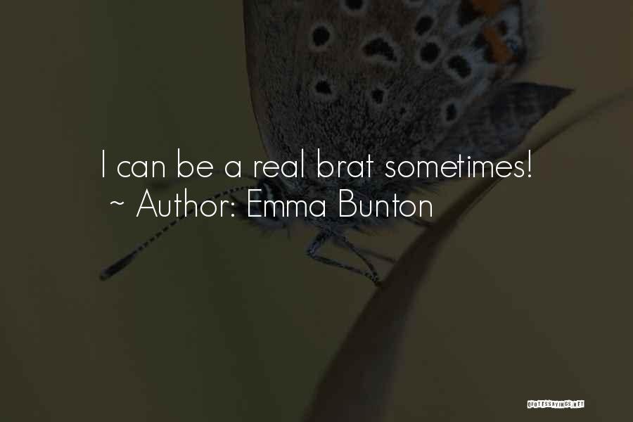 Emma Bunton Quotes: I Can Be A Real Brat Sometimes!