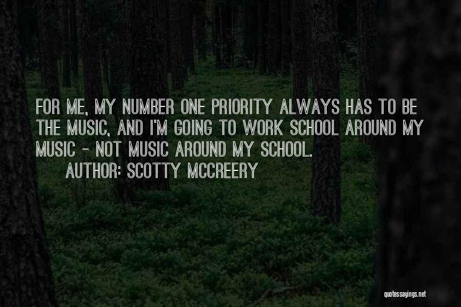 Scotty McCreery Quotes: For Me, My Number One Priority Always Has To Be The Music, And I'm Going To Work School Around My
