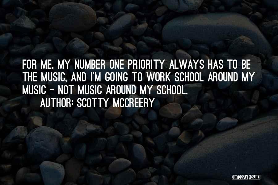 Scotty McCreery Quotes: For Me, My Number One Priority Always Has To Be The Music, And I'm Going To Work School Around My