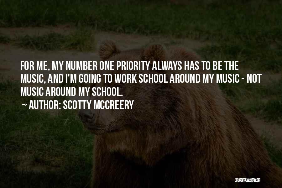 Scotty McCreery Quotes: For Me, My Number One Priority Always Has To Be The Music, And I'm Going To Work School Around My