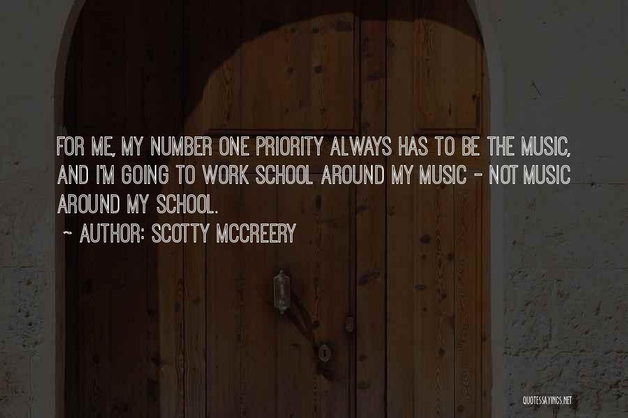 Scotty McCreery Quotes: For Me, My Number One Priority Always Has To Be The Music, And I'm Going To Work School Around My