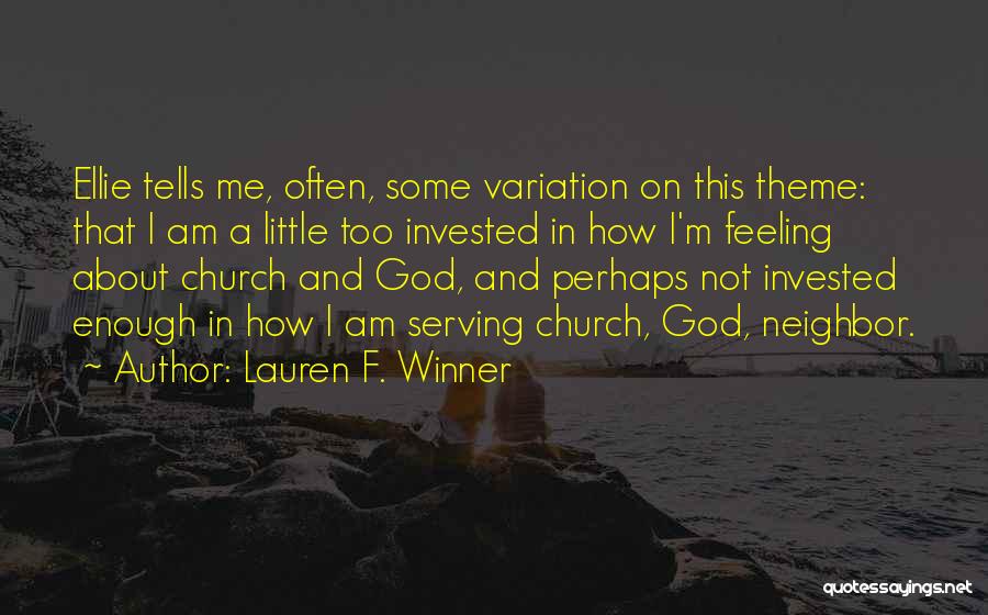 Lauren F. Winner Quotes: Ellie Tells Me, Often, Some Variation On This Theme: That I Am A Little Too Invested In How I'm Feeling