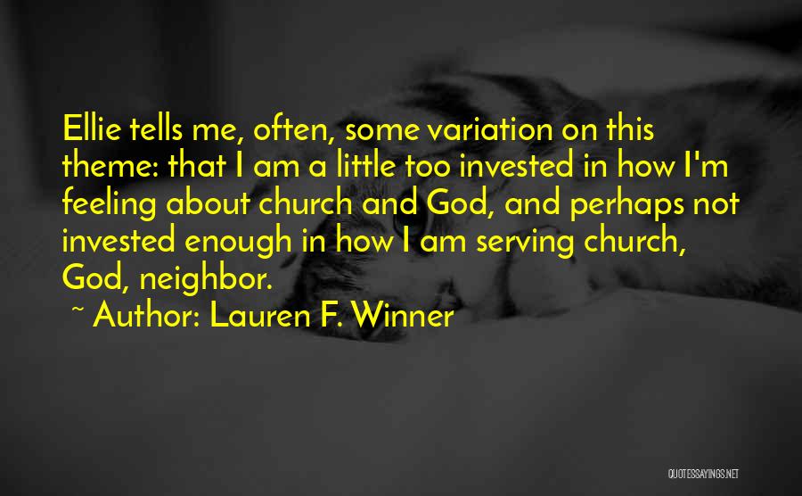 Lauren F. Winner Quotes: Ellie Tells Me, Often, Some Variation On This Theme: That I Am A Little Too Invested In How I'm Feeling